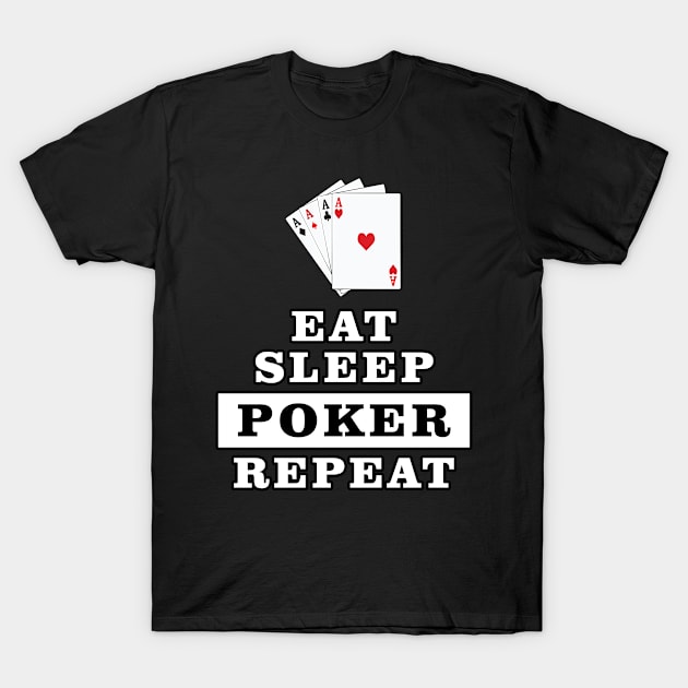 Eat Sleep Poker Repeat - Funny Quote T-Shirt by DesignWood Atelier